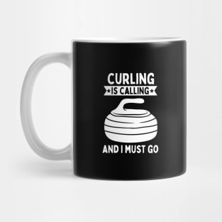 Curling Is Calling And I Must Go Mug